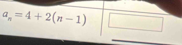 a_n=4+2(n-1)