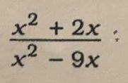  (x^2+2x)/x^2-9x 