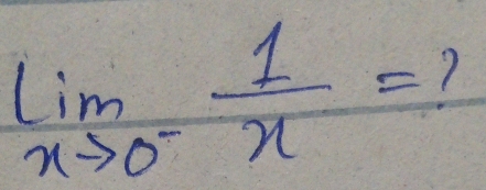 limlimits _xto 0^- 1/x = 7