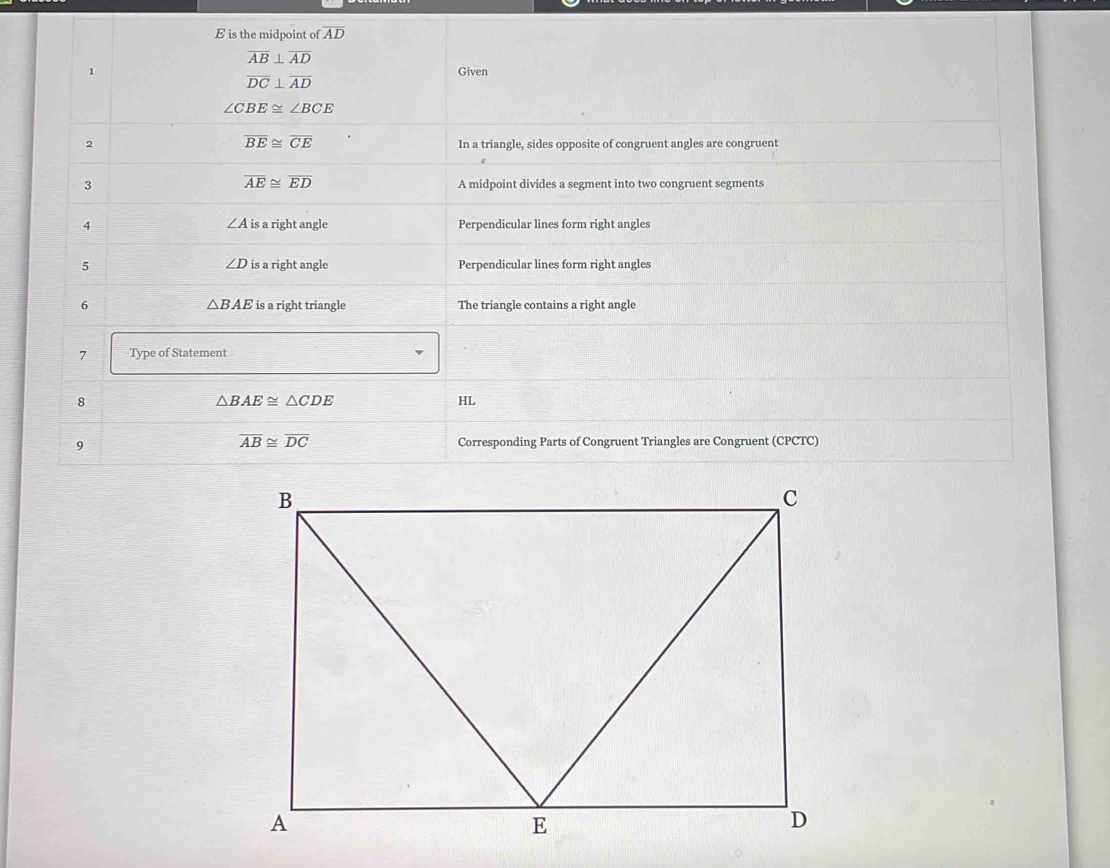 8
△ BAE≌ △ CDE
HL
overline AB≌ overline DC
9 Corresponding Parts of Congruent Triangles are Congruent (CPCTC)