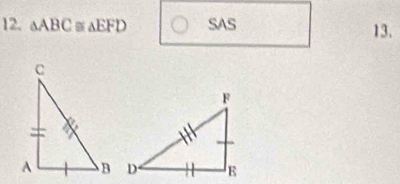 △ ABC △ EFD SAS 13.