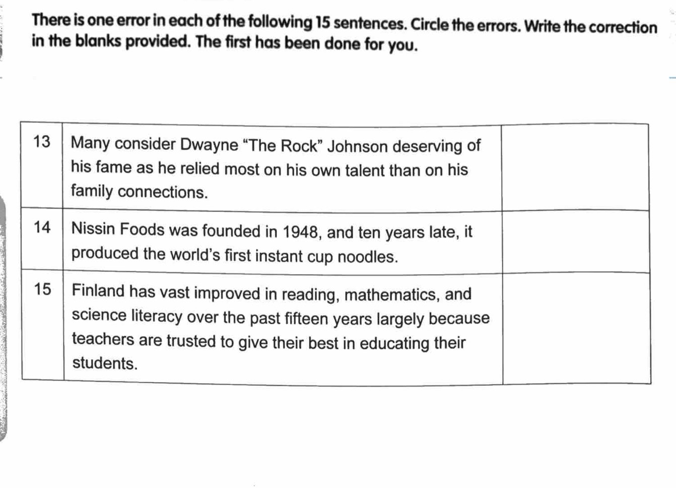 There is one error in each of the following 15 sentences. Circle the errors. Write the correction 
in the blanks provided. The first has been done for you.