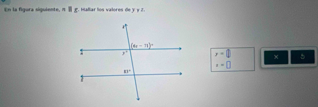 En la figura siguiente, nparallel g. Hallar los valores de y y z.
y=□
5
z=□