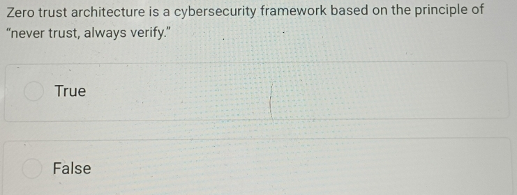 Solved: Zero trust architecture is a cybersecurity framework based on ...
