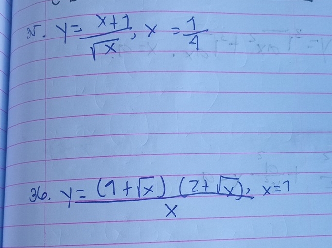 y= (x+1)/sqrt(x) , x= 1/4 
36e. y= ((1+sqrt(x))(2+sqrt(x)))/x x=1