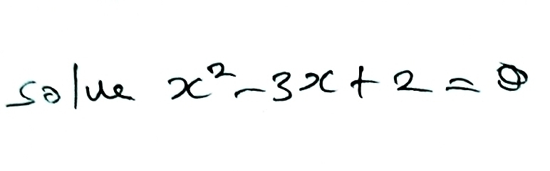 solue x^2-3x+2=0