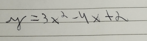 y=3x^2-4x+2