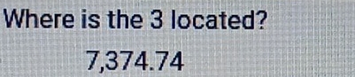 Where is the 3 located?
7,374.74