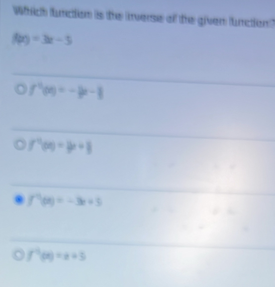 Which fnction is the inverse of the given unction?
| 3x-5