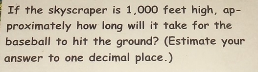Solved: If the skyscraper is 1,000 feet high, ap- proximately how long ...