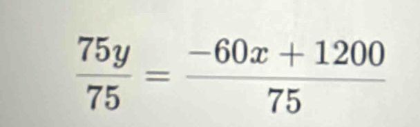  75y/75 = (-60x+1200)/75 