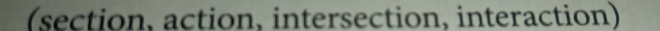 (section, action, intersection, interaction)