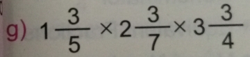 1 3/5 * 2 3/7 * 3 3/4 