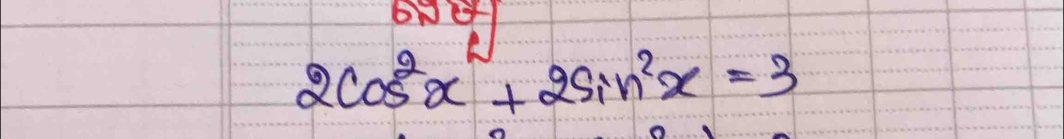 2cos^2x+2sin^2x=3