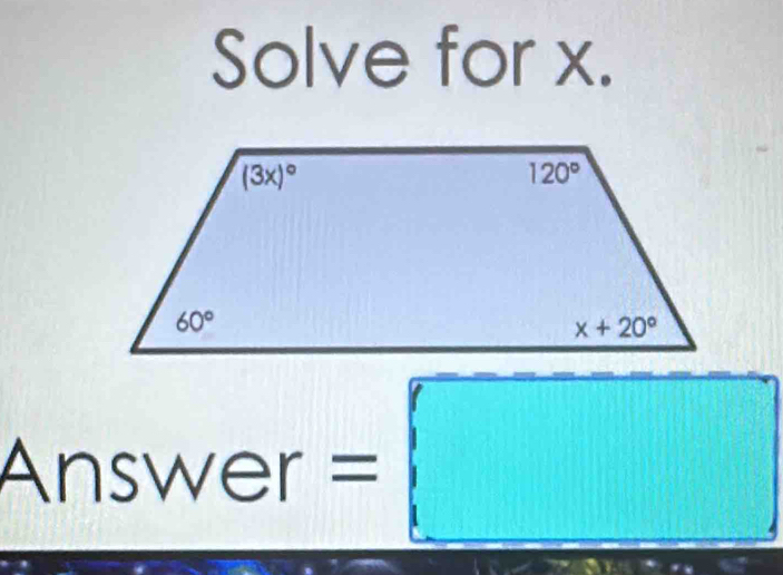 Solve for x.
Answer=□
□ 