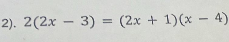 2). 2(2x-3)=(2x+1)(x-4)