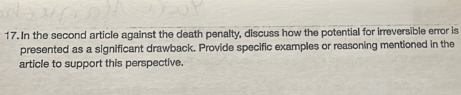 In the second article against the death penalty, discuss how the potential for irreversible error is 
presented as a significant drawback. Provide specific examples or reasoning mentioned in the 
article to support this perspective.