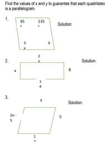 Find the values of x and y to guarantee that each quadrilater
is a parallelogram.
1.
Solution:
2.Solution:
Solution: