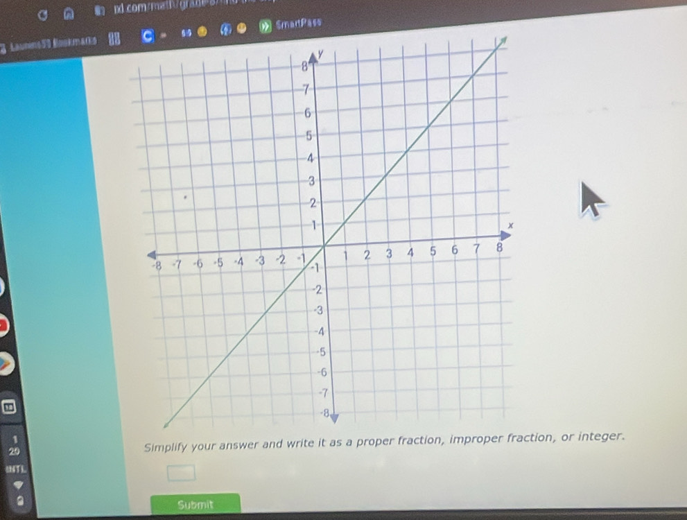 nd commati/ grade 
$maitPass 
Launine53 Bookmaks 
20 Simplify your answer and write it as a proper fraction, improper fraction, or integer. 
Submit