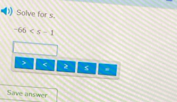Solve for s.
-66
< 2</tex>
Save answer