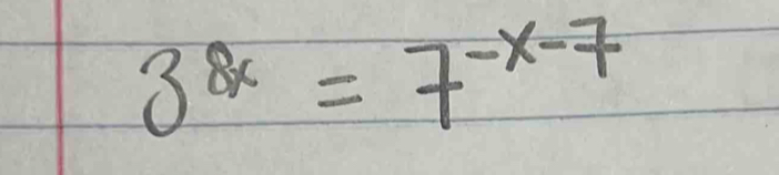 3^(8x)=7^(-x-7)