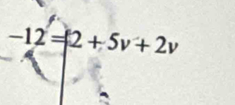 -12=|2+5v+2v