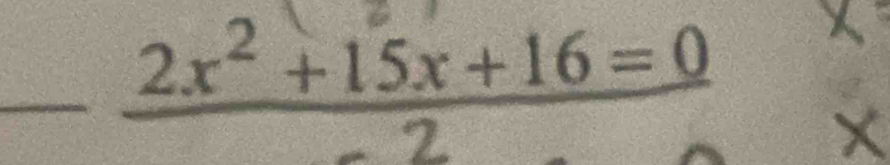 2x²+15x+16=0