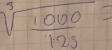 sqrt[3](frac 1000)125=