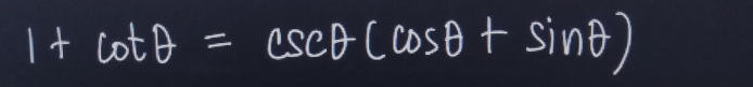 1+cot θ =csc θ (cos θ +sin θ )