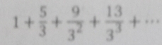 1+ 5/3 + 9/3^2 + 13/3^3 +...