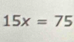 15x=75