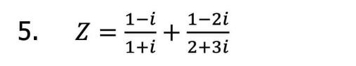 Z= (1-i)/1+i + (1-2i)/2+3i 