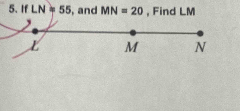 If LN=55 , and MN=20 , Find LM
χ
M
N