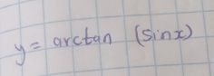 y=arctan (sin x)