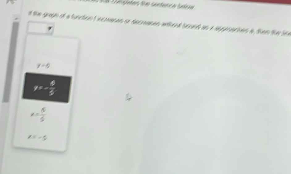 the gan o of a funcion t icmen or decrnces wnhoal bound an a appaces a thee te hn
y=0
y=- 6/5 
x= 6/5 
x=-5