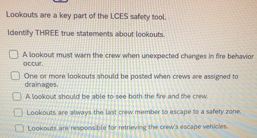 Solved: Lookouts are a key part of the LCES safety tool. . Identify ...