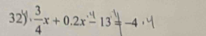 32y x + 0.2x= 13 −4