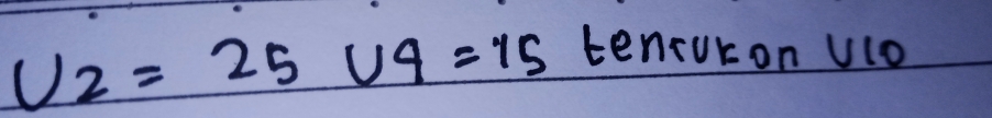 U2=25U4=15 tenruron Uio