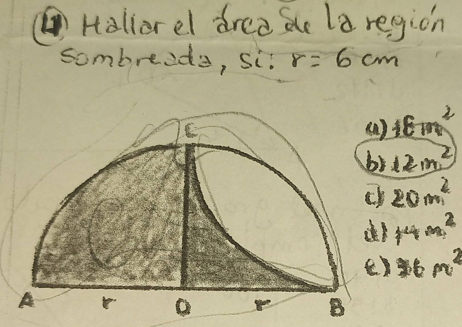 ④Hallerel drea e la region 
sombreide, si: r=6cm
16m^2
12m^2
20m^2
14m^2
36m^2