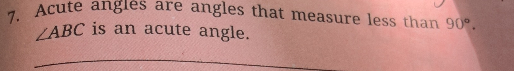 Acute angies are angles that measure less than 90°.
∠ ABC is an acute angle. 
_