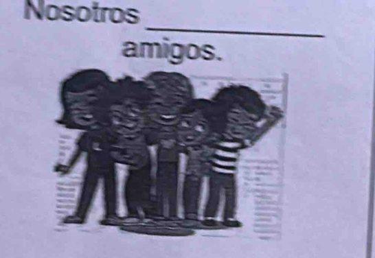 Nosotros 
_ 
amigos.