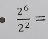  2^6/2^2 =