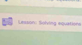 Lesson: Solving equations