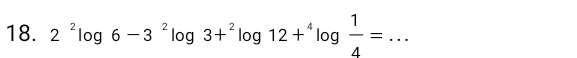 2^2log 6-3^2log 3+^2log 12+^4log  1/4 = _ □ 