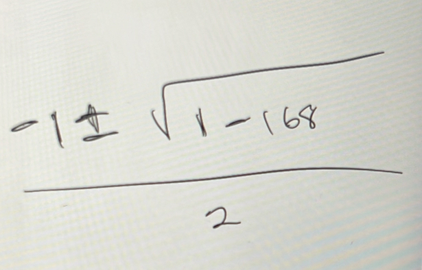  (-1± sqrt(1-168))/2 