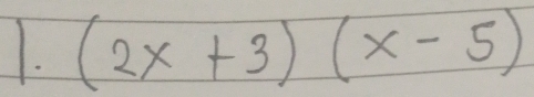 (2x+3)(x-5)