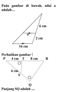 Pada gambar di bawah, nilai a
adalah… 
Panjang SQ adalah ....