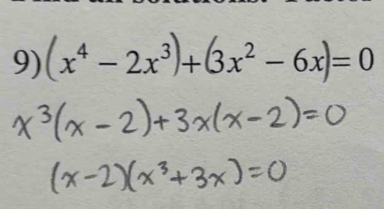 x⁴ − 2x³)+(3x² − 6x)= 0