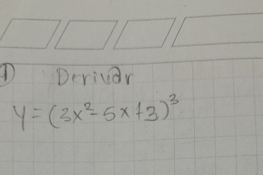 Dericar
y=(3x^2-5x+3)^3