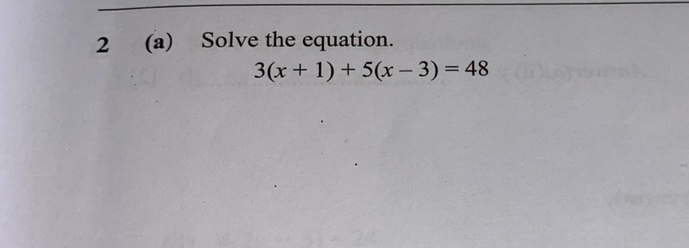 2 (a) Solve the equation.
3(x+1)+5(x-3)=48